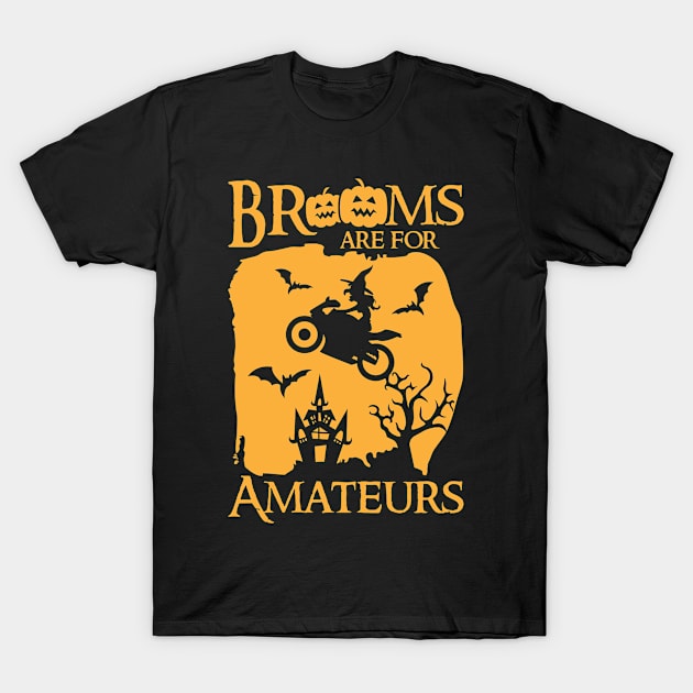 Brooms Are For Amateurs Funny Halloween T-Shirt by folidelarts